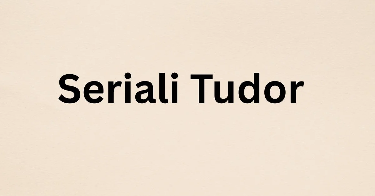 Seriali Tudor